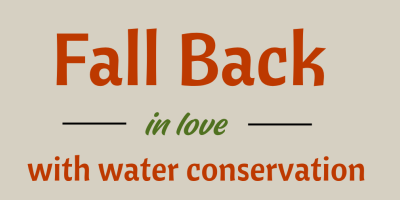 Fall Back in Love with Water Conservation 